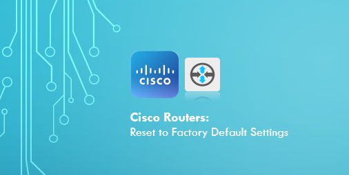 Reset Cisco Router To Factory Default Settings ITAdminGuide